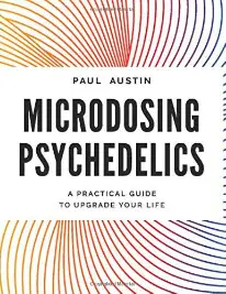 Microdosing Psychedelics A Practical Guide to Upgrade Your Life Microdosing Psychedelics A Practical Guide to Upgrade Your Life