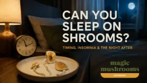 Can you sleep on shrooms timing insomnia and night-after guide